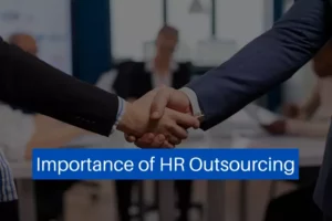 Read more about the article Importance of HR Outsourcing