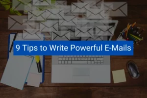 Read more about the article 9 Tips to Write Powerful Emails