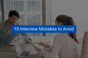 Read more about the article 10 Interview Mistakes to Avoid