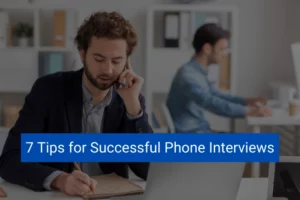 Read more about the article 7 Tips for Successful Phone Interviews