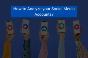 Read more about the article How to Analyze your Social Media Accounts?