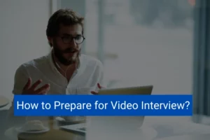 Read more about the article How to Prepare for Video Interview?