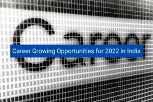Read more about the article Career Growing Opportunities for 2022 in India