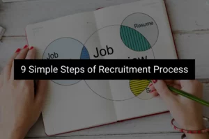 Read more about the article 9 Simple Steps of Recruitment Process