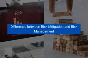 Read more about the article Difference between Risk Mitigation and Risk Management