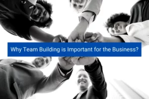 Read more about the article Why Team Building is Important for the Business?