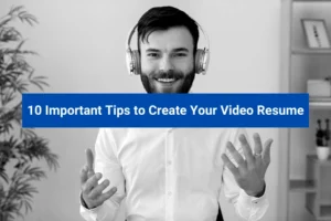 Read more about the article 10 Important Tips to Create Your Video Resume