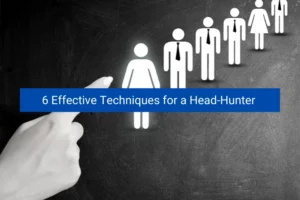 Read more about the article 6 Effective Techniques for a Head-Hunter | Head Hunting