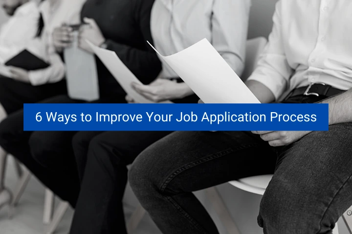 6-ways-to-improve-your-job-application-process