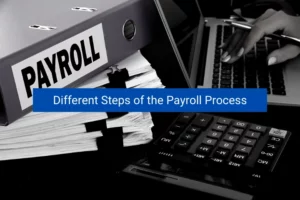 Read more about the article Different Steps of the Payroll Process