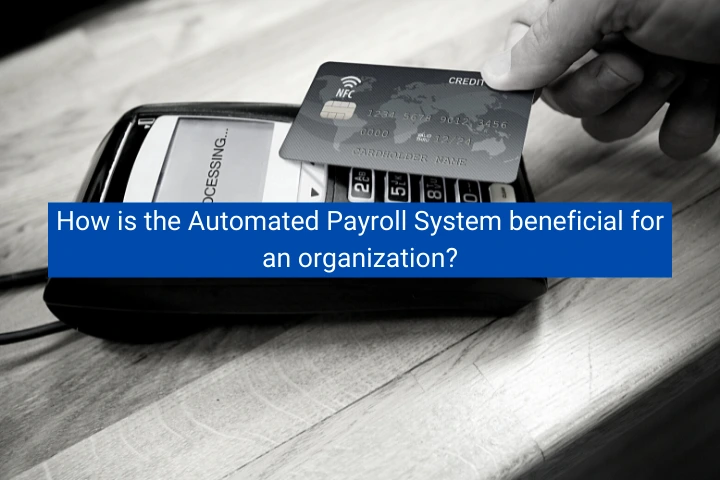how-the-automated-payroll-system-beneficial-for-an-organization