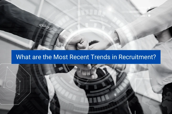 what-are-the-most-recent-trends-in-recruitment