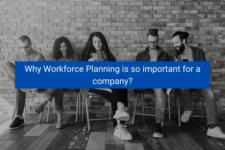 why-workforce-planning-is-so-important-for-a-company