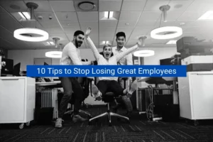 Read more about the article 10 Tips to Stop Losing Great Employees