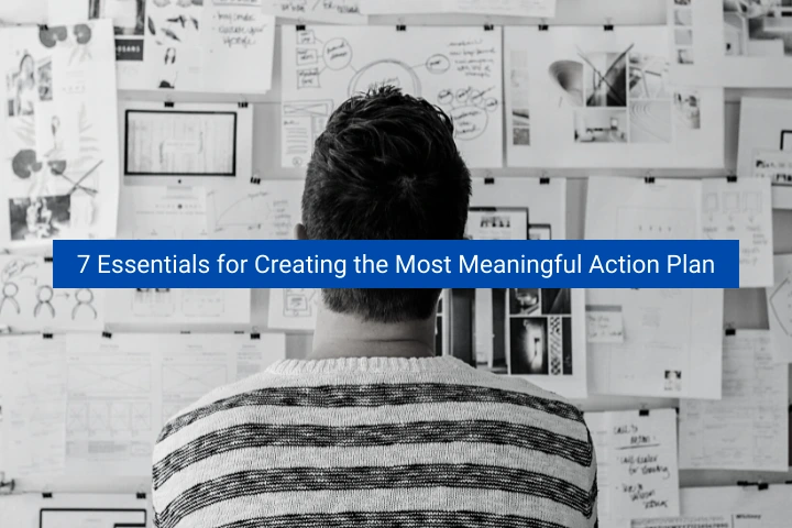 7-essentials-for-creating-the-most-meaningful-action-plan