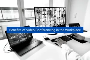 Read more about the article Benefits of Video Conferencing in the Workplace