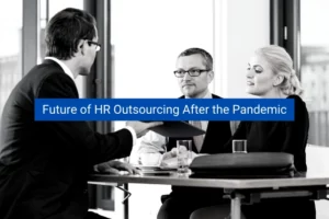 Read more about the article Future of HR Outsourcing After the Pandemic