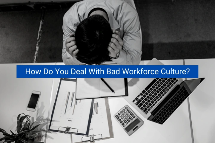 how-do-you-with-bad-workforce-culture