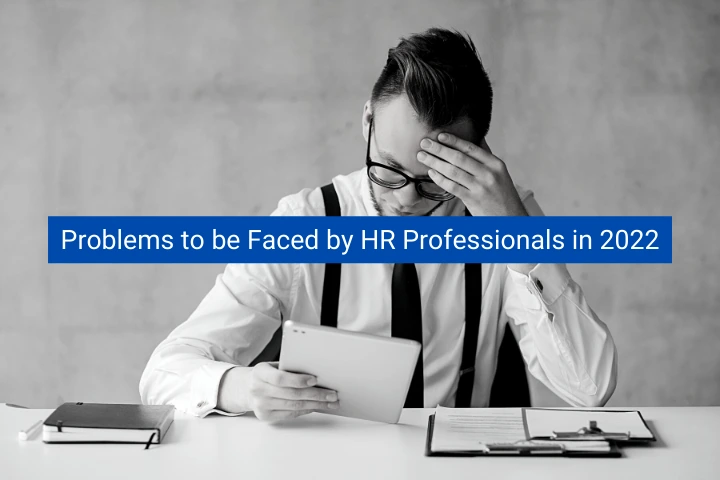 problems-to-be-faced-by-hr-professionals-in-2022