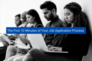 Read more about the article The First 10 Minutes of Your Job Application Process