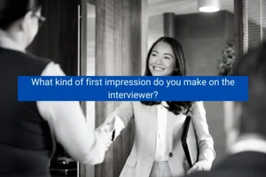 Read more about the article What kind of first impression do you make on the interviewer?