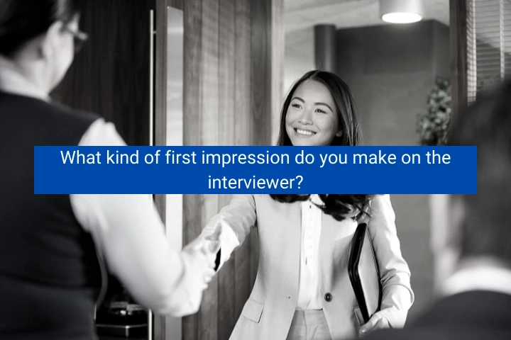 what-kind-of-first-impression-do-you-make-on-the-interviewer