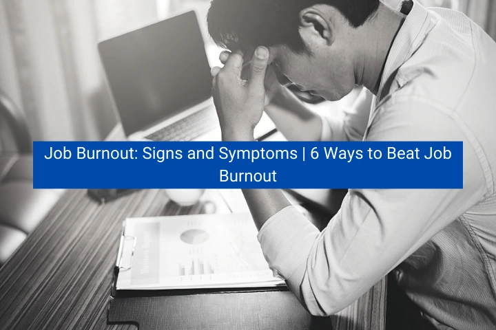 job-burnout-signs-and-symptoms-6-ways-to-beat-job-burnout