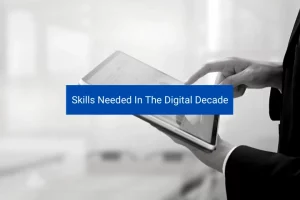 Read more about the article Skills Needed In The Digital Decade