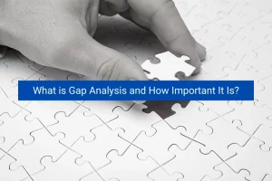 Read more about the article What is Gap Analysis and How Important It Is?