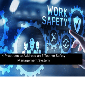Read more about the article 4 Practices to Address an Effective Safety Management System