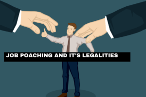 Read more about the article Job Poaching and it’s Legalities