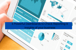 Read more about the article 5 Powerful Dashboards to Check Reporting & Insights of your business
