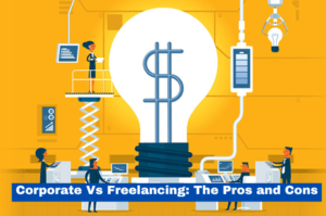 Read more about the article Corporate Vs Freelancing: The Pros and Cons