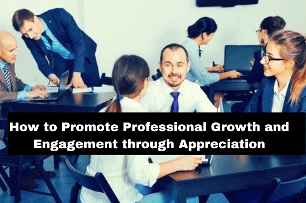 how-to-promote-professional-growth-and-engagement-through-appreciation