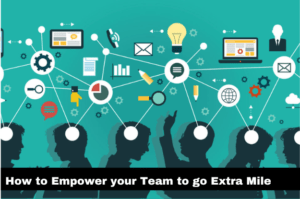 Read more about the article How to Empower your Team to go Extra Mile