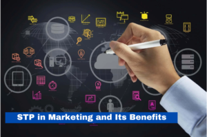 Read more about the article STP in Marketing and Its Benefits